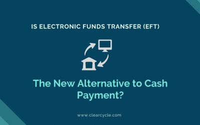 Is Electronic Funds Transfer (EFT) The New Alternative to Cash Payment?