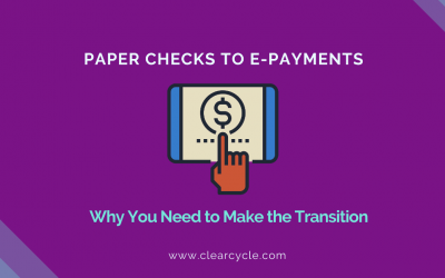 Paper Checks to E-Payments: Here’s Why You Need to Make the Transition